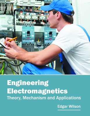 Engineering Electromagnetics: Theory, Mechanism... 1682853152 Book Cover