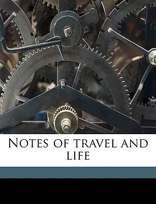 Notes of Travel and Life 1149473959 Book Cover