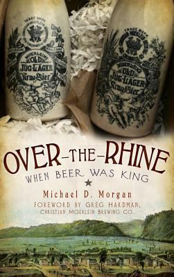 Over-The-Rhine: When Beer Was King 1540224015 Book Cover