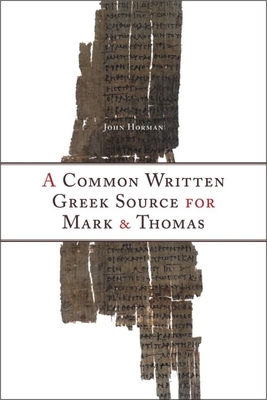 A Common Written Greek Source for Mark and Thomas 1554582245 Book Cover