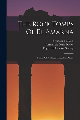 The Rock Tombs Of El Amarna: Tombs Of Penthu, M... 1015668968 Book Cover