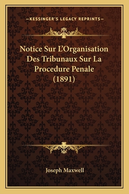 Notice Sur L'Organisation Des Tribunaux Sur La ... [French] 1167447204 Book Cover