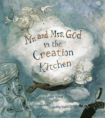 Mr. and Mrs. God in the Creation Kitchen 0763612588 Book Cover