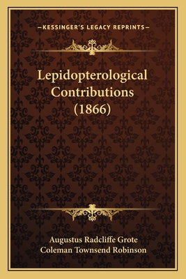 Lepidopterological Contributions (1866) 1166918408 Book Cover