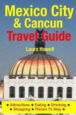 Mexico City & Cancun Travel Guide: Attractions,... 1500544914 Book Cover