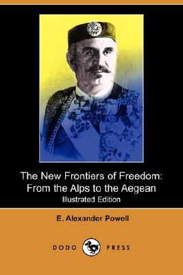 The New Frontiers of Freedom: From the Alps to ... 1406567426 Book Cover