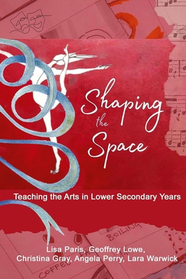 Shaping the Space: Teaching the Arts in Lower S... B0D1KMMP4H Book Cover