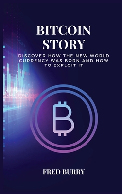 Bitcoin Story: discover how the new world curre... 1802529551 Book Cover