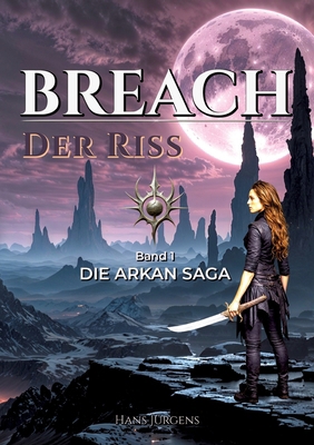 BREACH - Der Riss: Die ARKAN-SAGA [German] 338458659X Book Cover