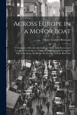 Across Europe in a Motor Boat; a Chronicle of t... 1022762362 Book Cover