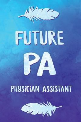 Future Pa Physician Assistant: Pa Notebook for ... 1719984808 Book Cover