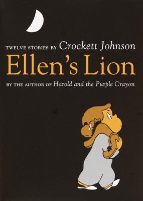 Ellen's Lion: Twelve Stories by Crockett Johnson 0375822887 Book Cover