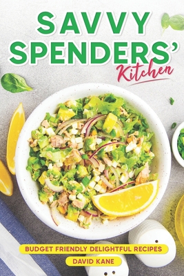 Savvy Spenders' Kitchen: Budget-friendly deligh... B0CDNKPPXD Book Cover