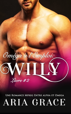 Oméga à l'Emploi: Willy: Alpha Omega M/M Non Sh... [French] B08CWL39XD Book Cover