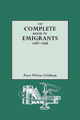Complete Book of Emigrants, 1607-1660 0806311924 Book Cover