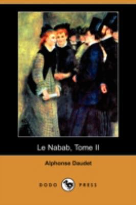 Le Nabab, Tome II (Dodo Press) [French] 1409944654 Book Cover