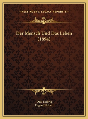 Der Mensch Und Das Leben (1894) [German] 1169567134 Book Cover