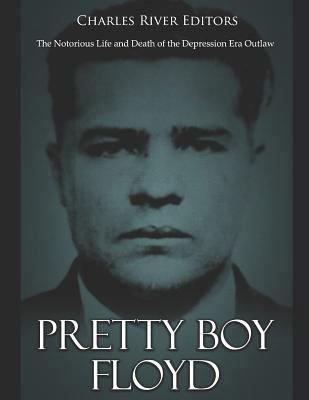 Pretty Boy Floyd: The Notorious Life and Death ... 1798119749 Book Cover