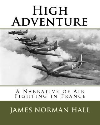 High Adventure: A Narrative of Air Fighting in ... 1530585465 Book Cover