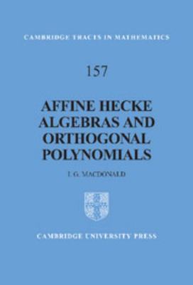 Affine Hecke Algebras and Orthogonal Polynomials 0521824729 Book Cover