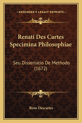 Renati Des Cartes Specimina Philosophiae: Seu D... [Latin] 1166177858 Book Cover