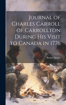 Journal of Charles Carroll of Carrollton During... 1019625465 Book Cover