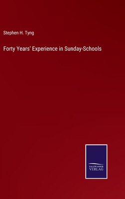 Forty Years' Experience in Sunday-Schools 3375103239 Book Cover