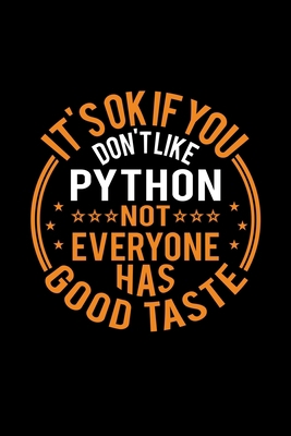 It's Ok If You Don't Like Python Not Everyone H... 1679892703 Book Cover