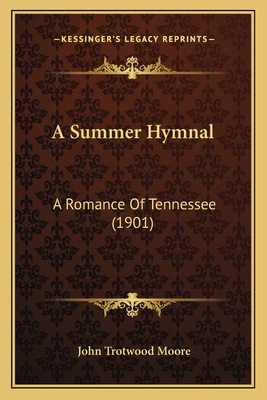 A Summer Hymnal: A Romance Of Tennessee (1901) 1164552112 Book Cover