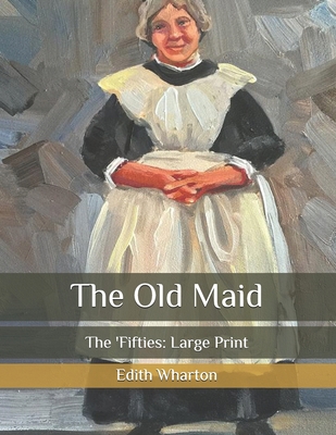 The Old Maid: The 'Fifties: Large Print B08R69ZKN1 Book Cover