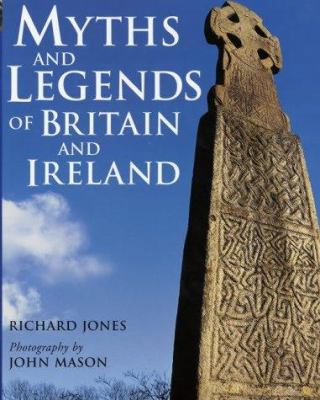 Myths and Legends of Britain and Ireland 184330273X Book Cover