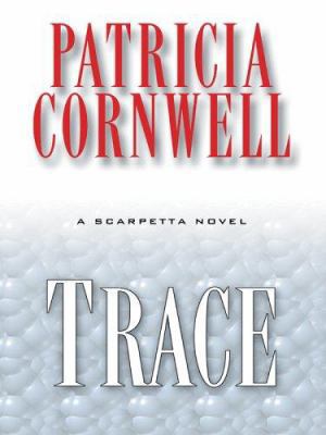 Trace: A Scarpetta Novel [Large Print] 1594131104 Book Cover