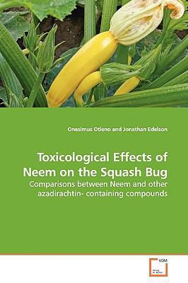 Toxicological Effects of Neem on the Squash Bug 3639136314 Book Cover