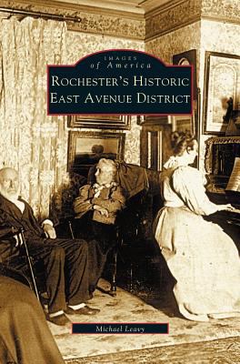 Rochester's Historic East Avenue District 1531620264 Book Cover