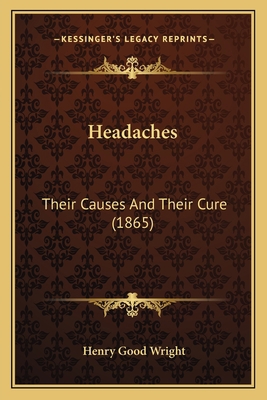 Headaches: Their Causes And Their Cure (1865) 1164666061 Book Cover