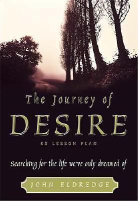 The Journey of Desire: Searching for the Life W... 0785298762 Book Cover