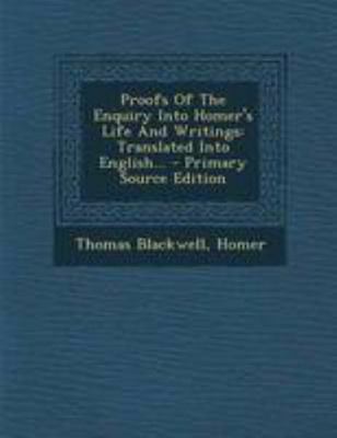 Proofs of the Enquiry Into Homer's Life and Wri... 1294196316 Book Cover