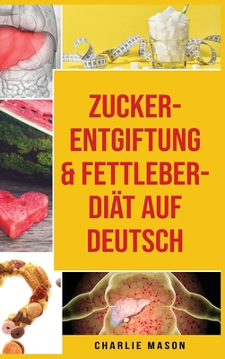 Zucker-Entgiftung & Fettleber-Di?t Auf Deutsch [German] 1801332134 Book Cover