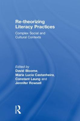 Re-theorizing Literacy Practices: Complex Socia... 0815368623 Book Cover