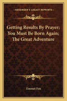 Getting Results By Prayer; You Must Be Born Aga... 1162922591 Book Cover