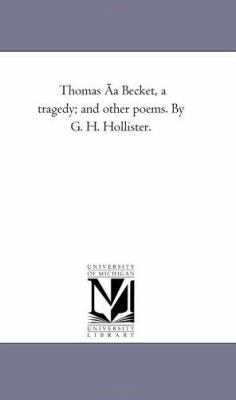 Thomas a Becket, a Tragedy; And Other Poems. by... 142551670X Book Cover