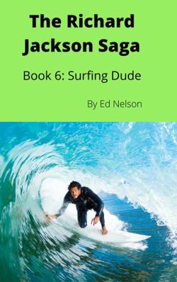 The Richard Jackson Saga Book 6: Surfing Dude: ... 1953395392 Book Cover