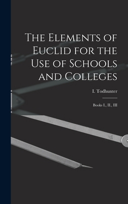 The Elements of Euclid for the use of Schools a... 101926117X Book Cover