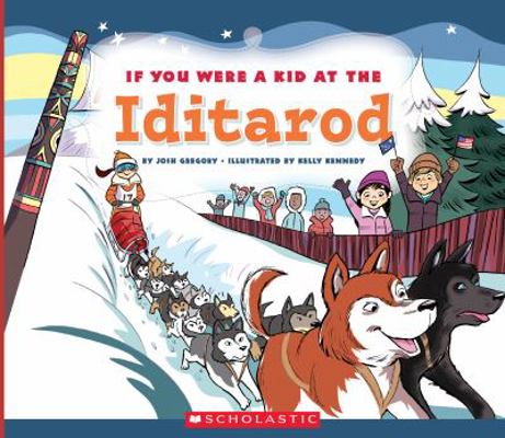 If You Were a Kid at the Iditarod (If You Were ... 0531232131 Book Cover