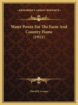 Water Power For The Farm And Country Home (1911) 116965407X Book Cover