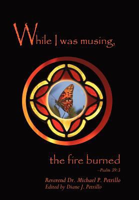 While I Was Musing, the Fire Burned 1462062970 Book Cover