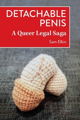 Detachable Penis: A Queer Legal Saga 1771126655 Book Cover