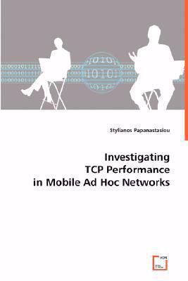 Investigating TCP Performance in Mobile Ad Hoc ... 3639030354 Book Cover