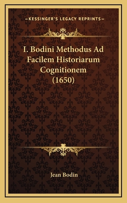 I. Bodini Methodus Ad Facilem Historiarum Cogni... [Latin] 1166670554 Book Cover