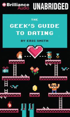 The Geek's Guide to Dating 1480561398 Book Cover